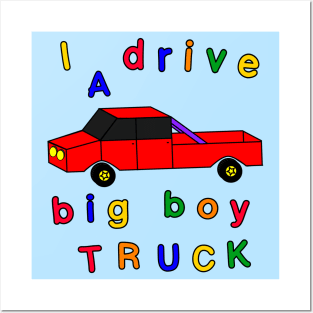 I drive a big boy truck Posters and Art